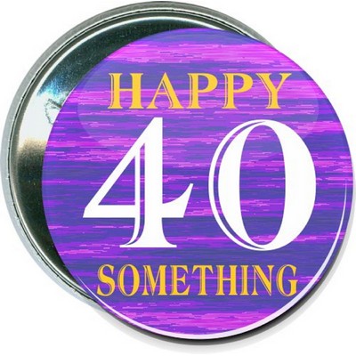 Birthday - Happy 40 Something - 2 1/4'' Round Button
