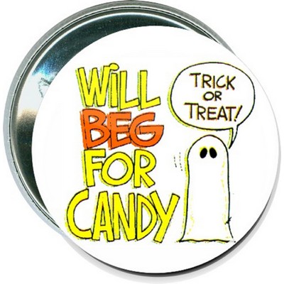 Halloween - Will Beg for Candy, Trick or Treat - 2 1/4'' Round Button