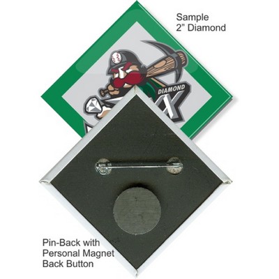 Custom Buttons - 2'' x 2'' Diamond Button, Pin-back/Personal Magnet
