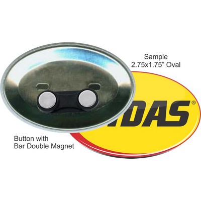 Custom Buttons - 2.75'' x 1.75'' Oval Button w/Bar Double Magnet