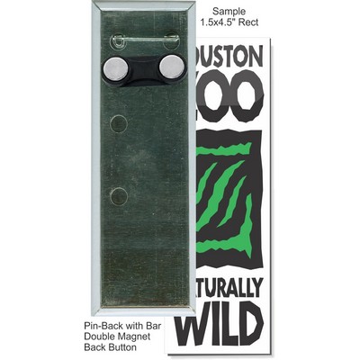 Custom Buttons - 1 1/2'' x 4 1/2'' Rectangle Pin-Back Button w/Bar Double Magnet