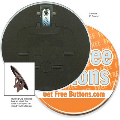Custom Buttons - 6'' Round Button w/Bulldog Clip/Easel