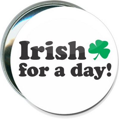 St. Patrick's Day - Irish for a Day - 3'' Round Button