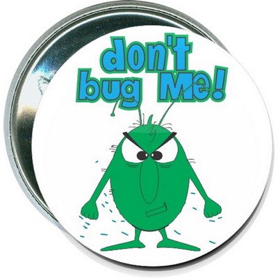 Humorous - Don't Bug Me - 2 1/4'' Round Button